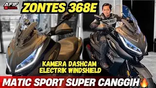 BIG MATIC SPORT SUPER CANGGIH‼️ZONTES 368E🔥DENGAN DASHCAM & ELEKTRIK WINDSHIELD #zontes368e