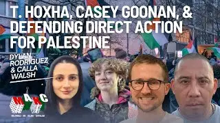 T. Hoxha & Casey Goonan Pro-Palestine Prisoners on Hunger Strike | Dylan Rodr&iacute;guez & Calla Walsh