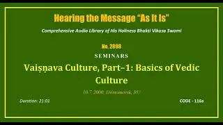 2898 Vaisnava Culture  1, Basics of Vedic Culture, 2000 10 07, Divnomorsk, RUSSIA, CODE   116a mp3