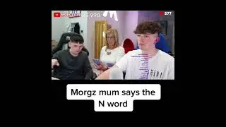 Morgz mum says the n word 😳