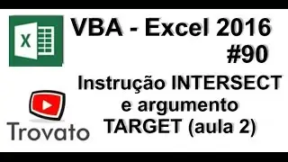 #90 - Excel VBA - Instrução INTERSECT e TARGET (argumento) - Parte 2