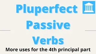 Pluperfect Passive Verbs in Latin
