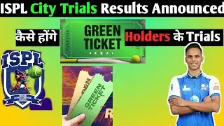 How will trials be conducted for Green Ticket Holders at ISPL? What is the full process of ISPL t...