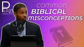 Common Biblical Misconceptions | Make It Plain