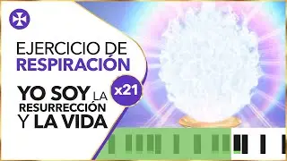 Ejercicio de respiración: YO SOY la Resurrección y la Vida
