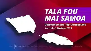Tala Fou Mai Samoa (1 OCT 2025)