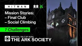 HITMAN | Остров Сгайл | Общество «Ковчег» – Истории заданий: «Финальный клуб», «Восхождение по со...
