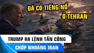 IRAN RÚNG ĐỘNG: TRUMP KÍCH HOẠT ĐÒN ĐÁNH NHANH? TIẾNG SÚNG NỔ KHẮP NƠI