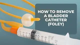 HOW TO REMOVE A BLADDER CATHETER