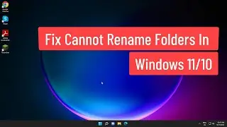 Fix Cannot Rename Folders In Windows 11/10