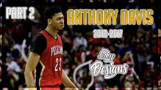 Anthony Davis Official 2016-2017 Season Highlights PART 2 // 28.0 PPG, 11.8 RPG, 2.2 BPG