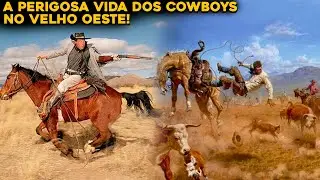 COMO ERA A VIDA DOS COWBOYS NO VELHO OESTE?
