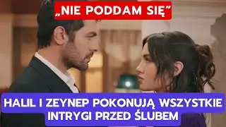 WICHROWE WZGÓRZE, ODCINEK 342–343: HALIL I ZEYNEP POKONUJĄ WSZYSTKIE INTRYGI PRZED ŚLUBEM