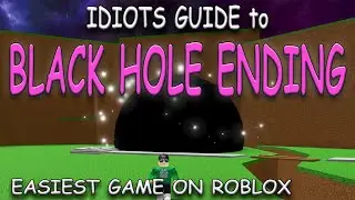 How To Get *Black Hole ending* EASIEST GAME ON ROBLOX