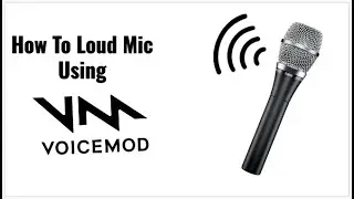 Loud Mic Tutorial | VoiceMod |