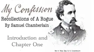My Confession: Recollections of a Rogue by Samuel Chamberlain Audiobook Introduction and Chapter One