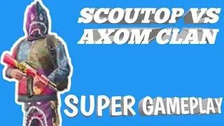 SCOUT VS AXOM CLAN (MANY PLAYERS RUSHED AT HIM) BUT SCOUT IS OP