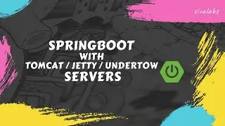 Part 2: Using SpringBoot with Tomcat/Jetty/Undertow servers