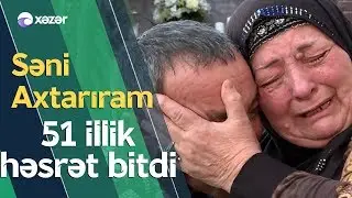 51 İllik Həsrət Bitti!