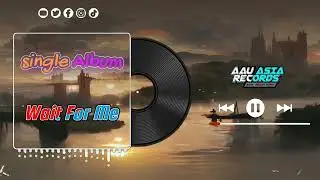 Wait For Me - AAU Asia Records ( Official Video Music )