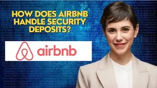 How does Airbnb handle security deposits?