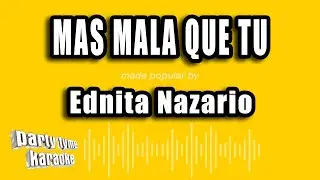 Ednita Nazario - Mas Mala Que Tu (Versión Karaoke)