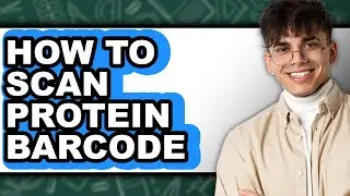 How to Scan Protein Barcode - Full Guide