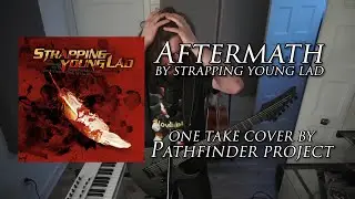 Aftermath (Strapping Young Lad - One Take Cover) - Pathfinder Project