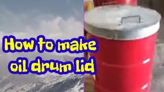 How to make oil barrel lid cover..
