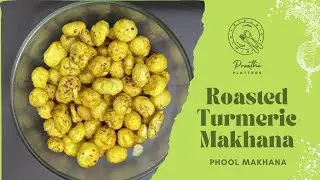Roasted Turmeric Makhana | Phool Makhana | Roasted Lotus Seed | Preethi Platters