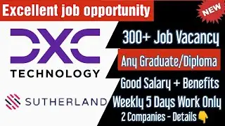 300+ Direct Job Vacancy - DXC Technology & Sutherland | Any graduate/Diploma - Good Salary+Benefits