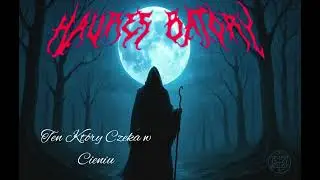 Haures Batory - INTRO - Ten Który Czeka W Cieniu 