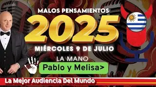 La Mano Pablo y Melisa Malos Pensamientos Miércoles 9 De Julio 2025