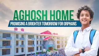 2,156 Orphans, 24 Aghosh Homes | Alkhidmat&rsquo;s Mission for Tomorrow | Aghosh Homes Documentary