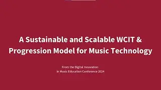 A Sustainable and Scalable WCIT & Progression model for Music Technology | DIME Conference 2024