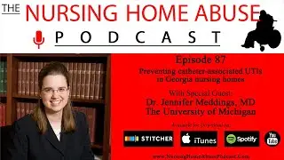Nursing Home Abuse Podcast 87 - Preventing Catheter-Associated UTIs in Georgia Nursing Homes
