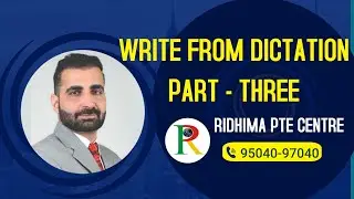 Ridhima PTE Centre, Write From Dictation - Part Three
