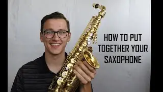 How to Play Alto Sax for Beginners Episode 1: Putting Together Your Alto Saxophone