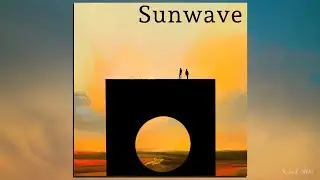 Sunwave - K and Abhi | Sunwave EP