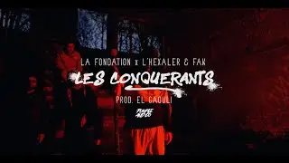 Les Conquérants La Fondation  L'Hexaler  Fak Prod El Gaouli