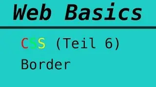 Web Basics | Css | Teil 6 - Border