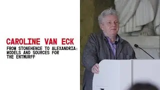 300 Years Entwurff: Van Eck - From Stonehenge to Alexandria: Models and Sources for the Entwurff