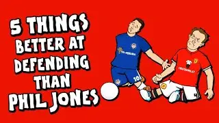 5 Things Better At Defending Than Phil Jones (442oons deleted video)