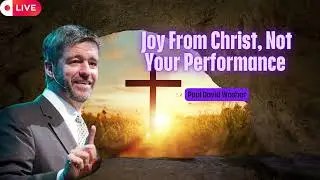 Joy From Christ, Not Your Performance   Paul Washer
