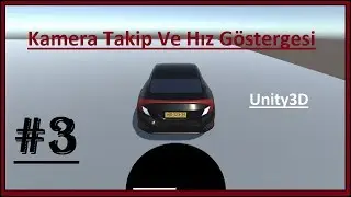 Unity İle Araba Oyunu Yapımı Ders #3 - Kamera Takip Ve Gösterge
