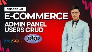 Admin Panel Setup + Users CRUD | PHP & MySQL | PHP E-Commerce (Episode 02)
