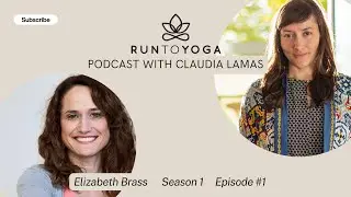 Elizabeth Brass on Iyengar Yoga and Mentorship RunToYoga Podcast with Claudia Lamas Cornejo #1