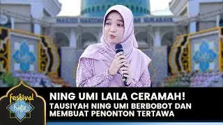 LUCUNYA NING UMI!! Manusia Tidak Ada Yang Sempurna Termasuk Ning Umi Laila | FESTIVAL HAFIZ 2024