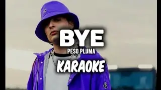 BYE - Peso Pluma ||KARAOKE 2023 🔥🔥||