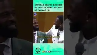 GRATID&Atilde;O SEMPRE: DISCURSO DE DWAYNE WADE NO HALL DA FAMA AO PAI